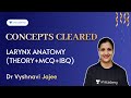 Concepts Cleared | LARYNX ANATOMY (THEORY+MCQ+IBQ) | Dr Vyshnavi Jajee