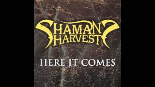 Video thumbnail of ""Here It Comes" - Shaman's Harvest"