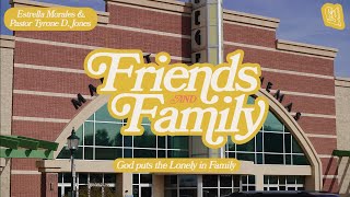 God puts the Lonely in Family Featuring Estrella Morales | Friends and Family | 5.1.24