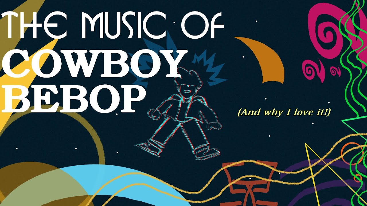 The Music of COWBOY BEBOP! (And why I love it)