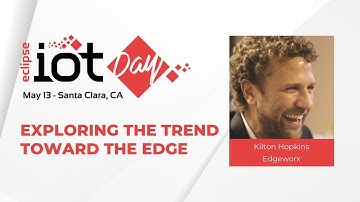 Exploring the Trend Toward the Edge | Eclipse IoT Day Santa Clara 2019
