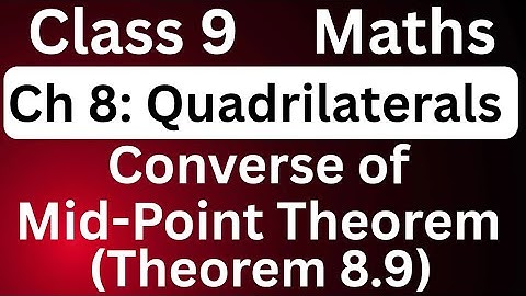 Converse of Mid Point Theorem | Class 9 Maths Chapter 8 Quadrilaterals Theorem 8.9 | JP Sir