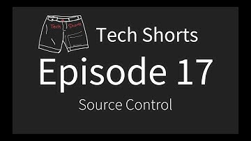 Tech Shorts Ep 17 - Source Control