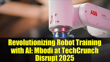 Revolutionizing Robot Training with AI: Mbodi at TechCrunch Disrupt 2025