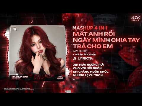 Mashup 4in1 Remix Lộn Xộn Siêu Peak: Mất Anh Rồi x Ngày Mình Chia Tay x Trả Cho Em x Vở Kịch Của Em