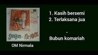 Kasih bersemi & Terlaksana jua - Bubun komariah - om Nirmala.