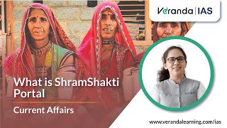 What is ShramShakti Portal? | Objectives of ShramShakti Portal | Veranda IAS