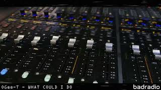 OGee-T - WHAT COULD I DO