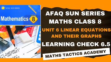 New Afaq Sun Series Maths Class 8|Unit 6 Linear Equations and their Graphs Learning Check 6.5