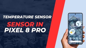 Temperature sensor in Pixel 8 pro
