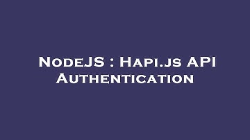 NodeJS : Hapi.js API Authentication