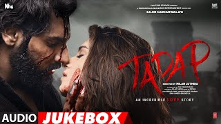 Tadap - Audio Jukebox | Ahan Shetty, Tara Sutaria | Pritam | Milan Luthria | 3rd December 2021