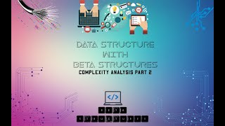 Data Structures with BetaStructures | Complexity Analysis and Asymptotic Notations Part-2