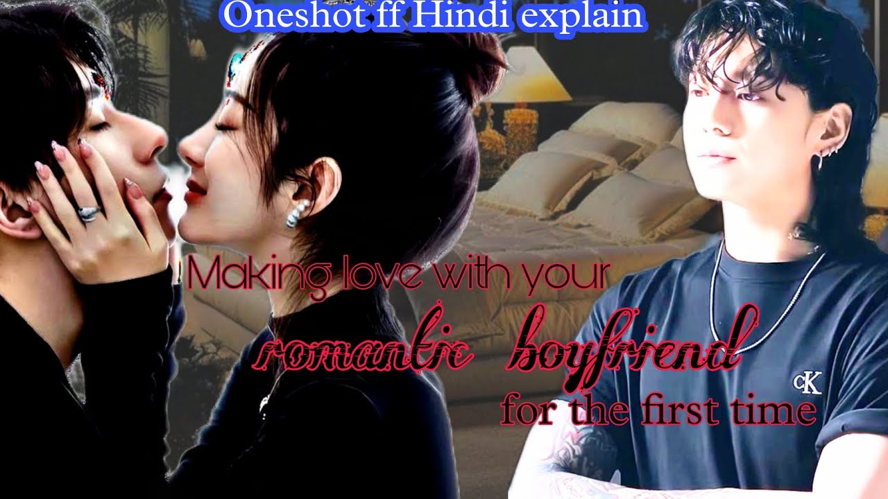 Jungkook ff || Making love with your romantic boyfriend for the first