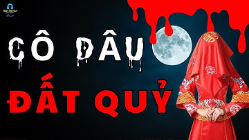 ( Tập 128 ) Rùng Rợn Cô Dâu Đất Quỷ | Truyện Hay Mỗi Ngày 7/24
