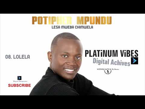 Potiphar Mpundu – Lolela (Full Album 2004) | Lesa Mweba Chimwela