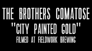 The Brothers Comatose (feat. T Sisters) - City Painted Gold (Live) chords