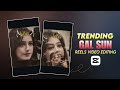 Gal Sun Song Reels Editing | Gal Sun Capcut Template | Gal Sun Reels Editing