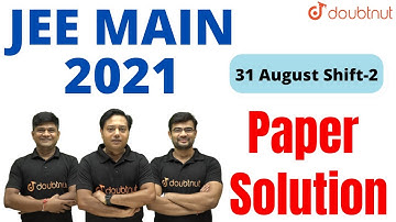 𝐉𝐄𝐄 𝐌𝐚𝐢𝐧 𝟐𝟎𝟐𝟏 | 𝐏𝐚𝐩𝐞𝐫 𝐒𝐨𝐥𝐮𝐭𝐢𝐨𝐧 | 31st August Shift 2 | Memory Based Question Paper | Doubtnut