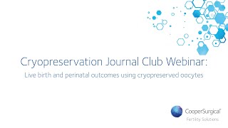 Cryopreservation Journal Club: Live birth and perinatal outcomes using cryopreserved oocytes