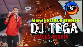 Dj Tega Bagus Wirata _ versi KOPLO ( DJ Seraya Remix) Fyp