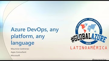 Azure DevOps, any language any platform -  Mauricio Contreras
