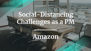 Webinar: Social-Distancing Challenges as a PM by Amazon Sr PM, Bruno Martucci