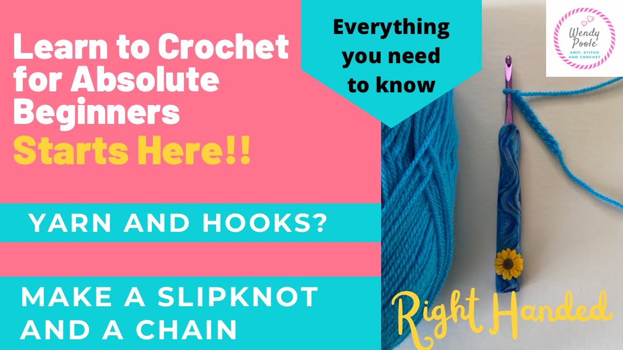 Learn to Crochet for Absolute Beginners Right Handed Wendy Poole