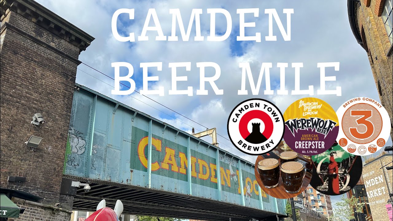 Camden Town Beer Mile - Breweries, Bars, Beers and Pubs
