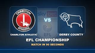 Round 01: Charlton Athletic vs Derby County | EFL Championship | Match in 90 Seconds!