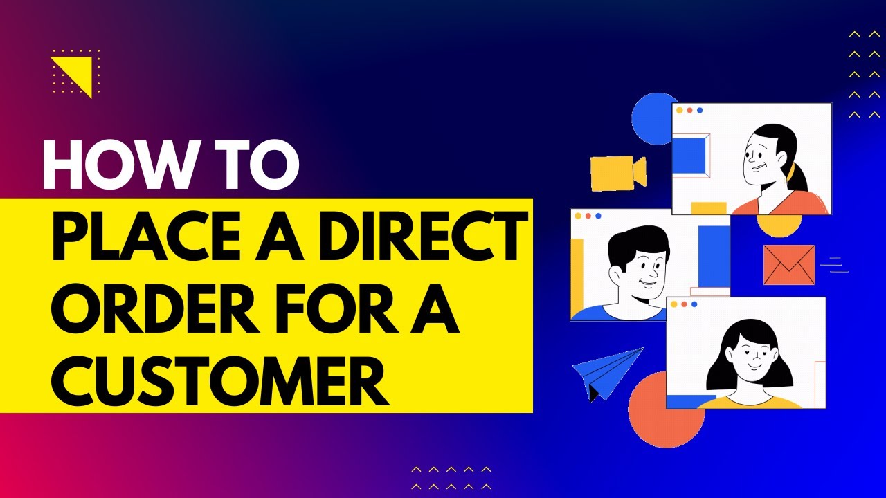 How to Place a Direct Ship Online Order for a Customer