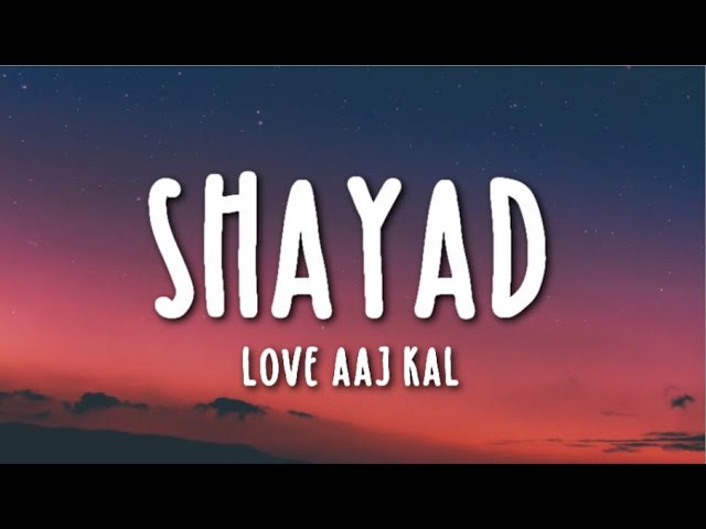 Shayad Lyrics - Love Aaj Kal Ft. Arijit Singh | Kartik | Sara | Arushi | Pritam class=