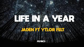JADEN SMITH FT TAYLOR FELT - LIFE IN A YEAR (LYRICS)