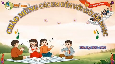 ÂM NHẠC 2: TIẾT 3 - ĐỌC NHẠC BÀI SỐ 1 - SẮC MÀU ÂM THANH