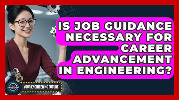Is Job Guidance Necessary for Career Advancement in Engineering? - Your Engineering Future