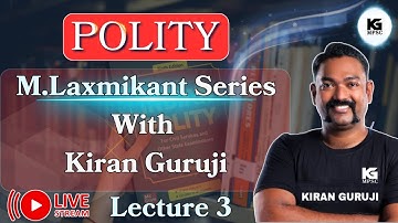 Lecture 3| राज्यघटनेची सखोल माहिती  | Polity M. Laxmikant Series | Kiran Guruji MPSC