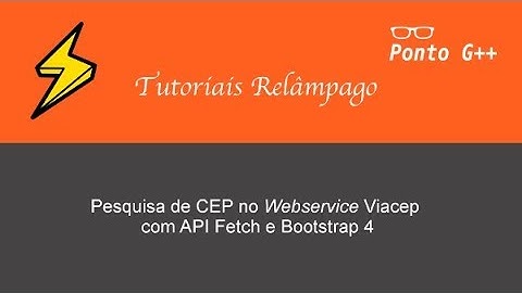 Tutoriais Relâmpago - Buscador de CEP com JavaScript