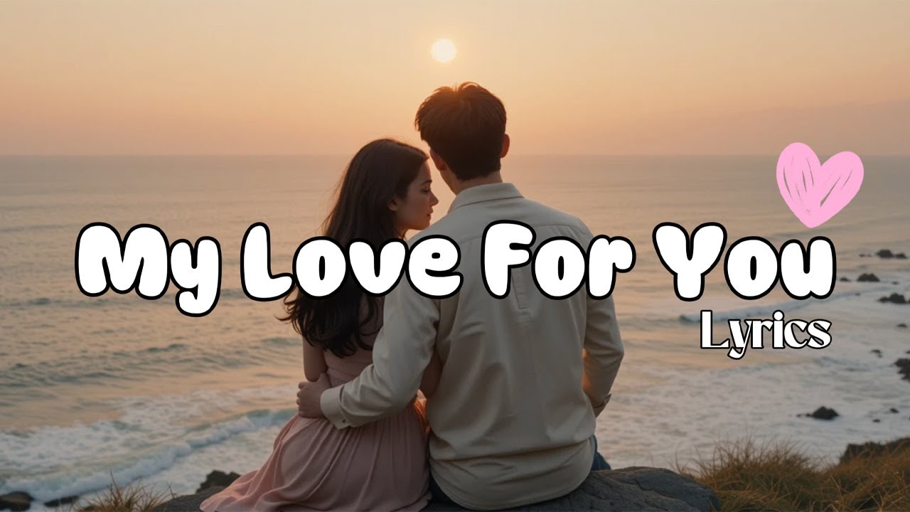 My Love For You Lyrics | Heart Touching Romantic Song | UR Melodies ...