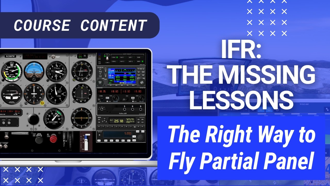 The Right Way to Fly Partial Panel | IFR: The Missing Lessons