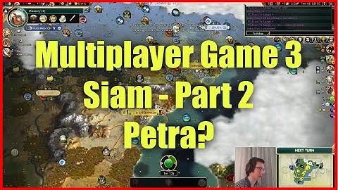Civ 5 Multiplayer Game 3 - Siam [Part 2]: Petra?