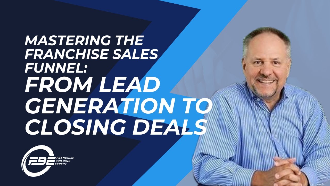 Mastering the Franchise Sales Funnel: From Lead Generation to Closing Deals