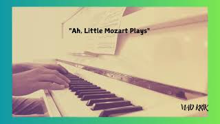 Ah, Little Mozart Plays - Vlad Krik Piano Vers.