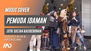 [Live] ISTRI SULTAN KACIREBONAN feat NUNUNG ALVI feat AAS ROLANI - Pemuda Idaman