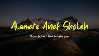 ALAMATE ANAK SHOLEH | Majelis Az zahir & Habib Zaidan bin Yahya | Lirik & Terjemah