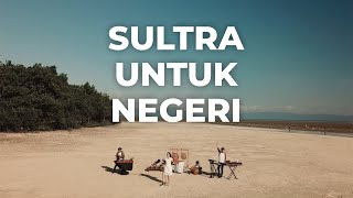 SULTRA UNTUK NEGERI (Official Music Video)