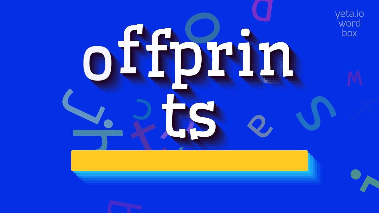 How to say "offprints"! (High Quality Voices)
