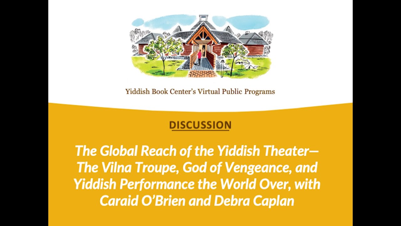 The Global Reach of the Yiddish Theater—The Vilna Troupe, God of Vengeance, and Yiddish Performance