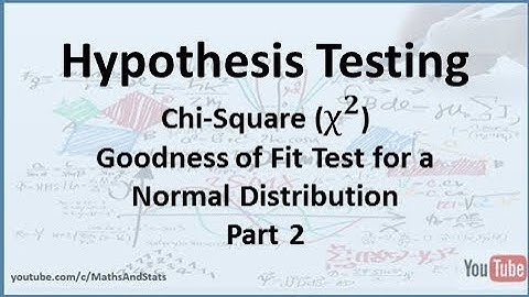 Hypothesis Testing by Hand: A Chi-Square Goodness of Fit Test for a Normal Distribution - Part 2