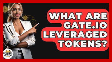 What Are Gate.io Leveraged Tokens? - CryptoBasics360.com