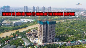 Review và tiến độ thực tế Chung Cư The Fibonan Ecopark 27/11
